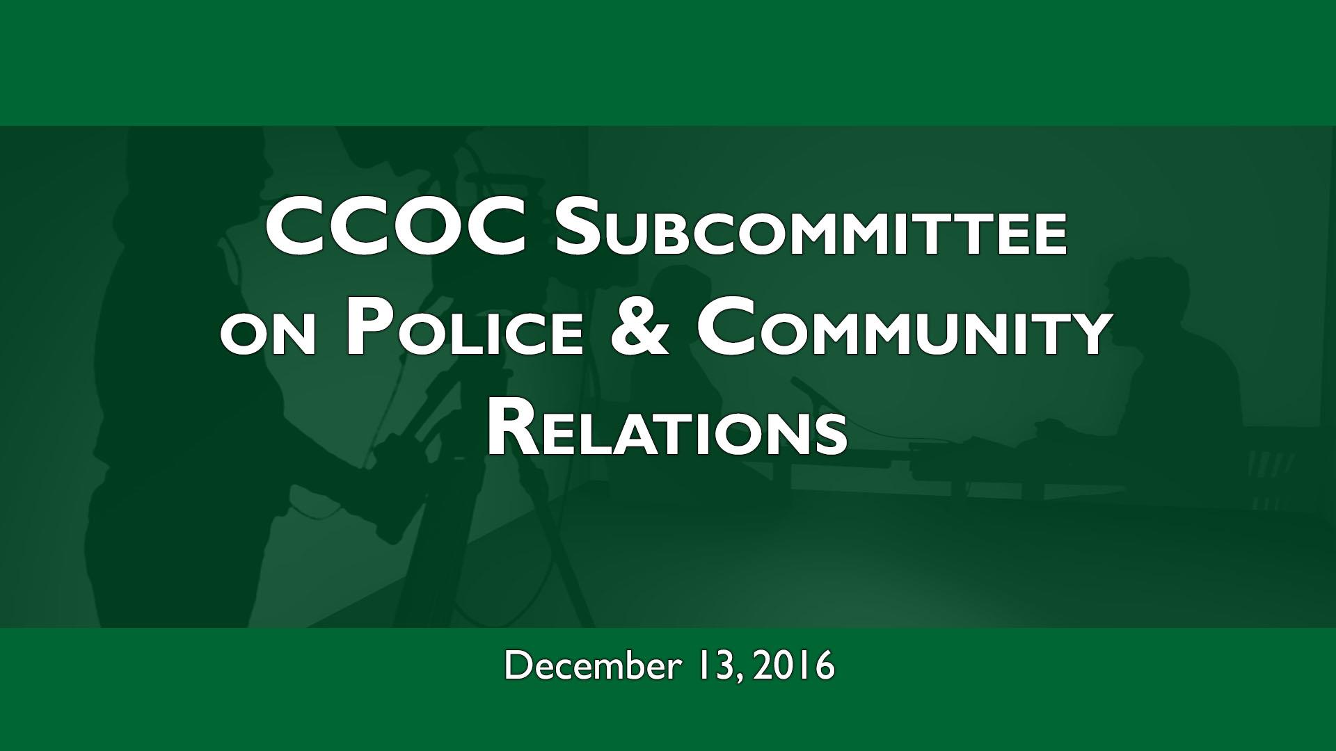 ccoc-subcommittee-on-police-community-relations-meeting-of-december