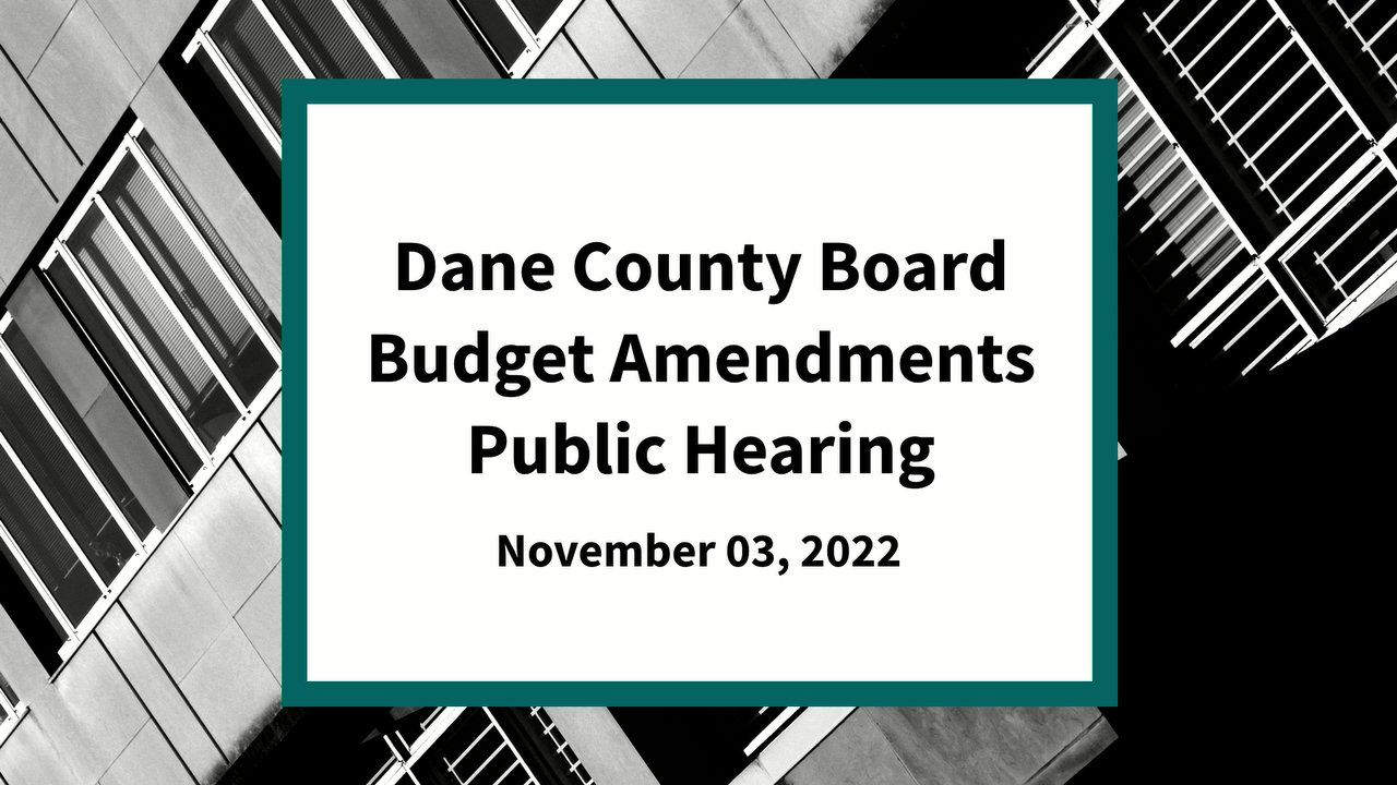 Dane County Board Budget Amendments Public Hearing: Meeting of November ...